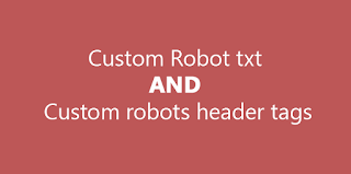 Custom robots.txt  and Custom robots header tags on Blogger (2015)