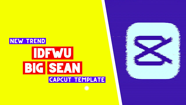 IDFWU Big Sean CapCut Template