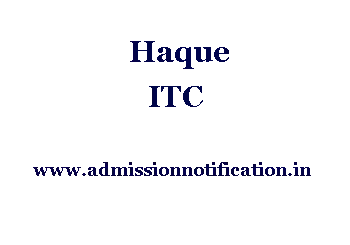 Haque ITC Admission, Ranking, Reviews, Fees and Placement