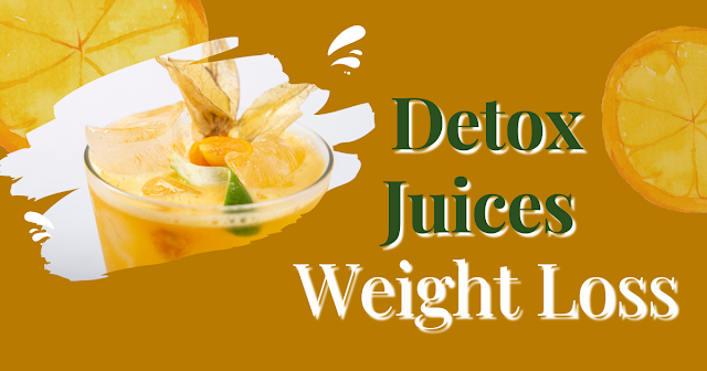 Detox Juices for Weight Loss: How to Shed Pounds