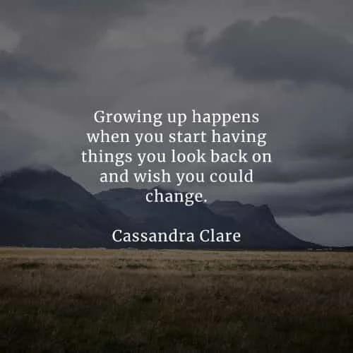 Growing up quotes that will inspire you positively