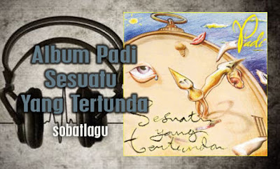 Koleksi Lagu Padi Mp3 Album Sesuatu Yang Tertunda (2001) Full Rar,Full Album, Grup Band, Padi Band, Pop, 