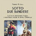"SOTTO DUE BANDIERE", Lotta di liberazione etiopica e resistenza italiana in Africa Orientale nel libro di Fabrizio Di Lalla
