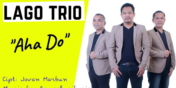 Lago Trio Merilis Single Baru Yang Bertajuk 'Aha Do'