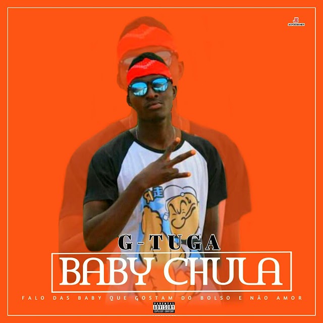 G-Tuga - Baby Chula || Prod By James ||♪Goro Music♪]