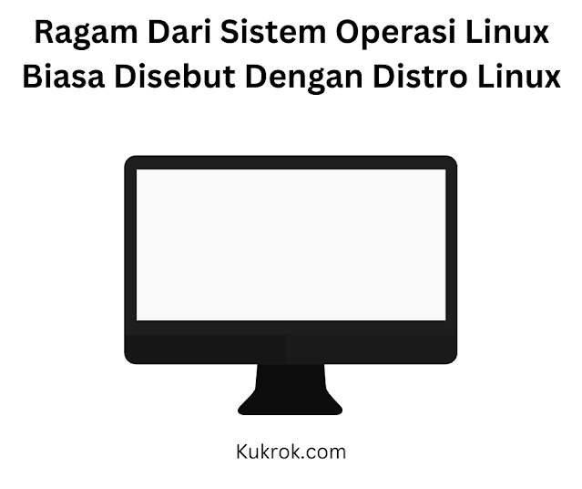 Ragam Dari Sistem Operasi Linux Biasa Disebut Dengan Distro Linux