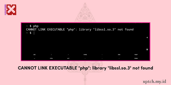 Memperbaiki PHP tidak berfungsi di termux [CANNOT LINK EXECUTABLE libssl.so not found]