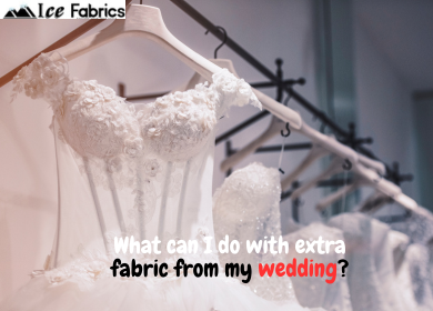 What can I do with extra fabric from my wedding?