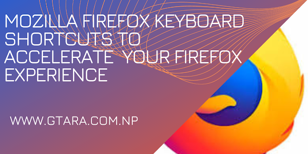 Mozilla Firefox keyboard shortcuts to Accelerate  your Firefox Experience 