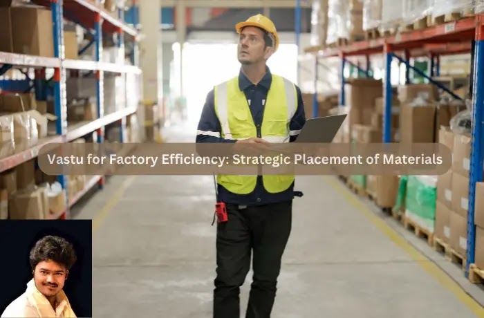 Vastu for Factory Efficiency: Strategic Placement of Materials