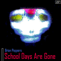 Brian Peppers - School Days Are Gone (B.S.R. 2013)