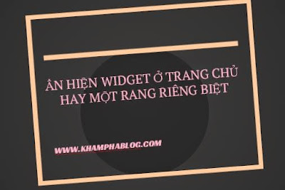 Hướng dẫn cách ẩn hiện widget ở trang chủ hay trang riêng biệt