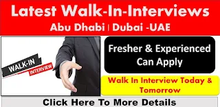 Walk In Interview Dubai Today and Tomorrow 2021