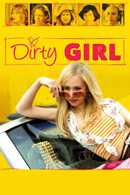 Dirty Girl (2010) /Edepsiz Kiz,  Also Known As: Bjauri mergiote, Country: USA Language: English, Watch trailors