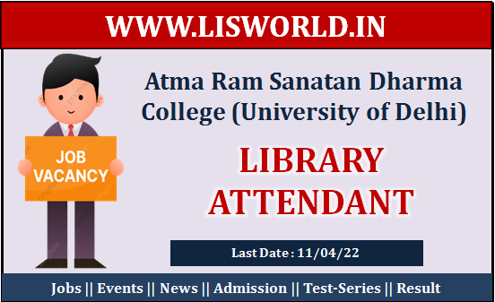 Recruitment for Library Attendant at Atma Ram Sanatan Dharma College (University of Delhi), Last Date : 11/04/22