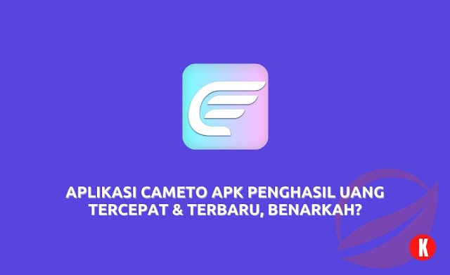 Aplikasi Cameto APK Penghasil Uang Tercepat & Terbaru, Benarkah?