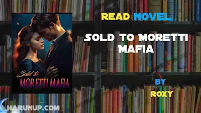 Sold to Moretti Mafia Novel