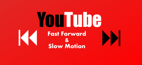 YouTube Fast Forward Slow Motion