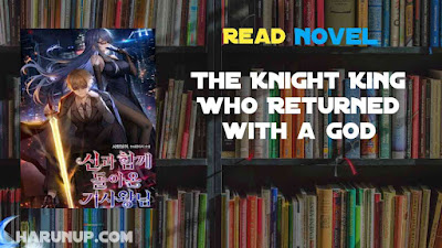 Read The Knight King Who Returned with a God Novel Full Episode