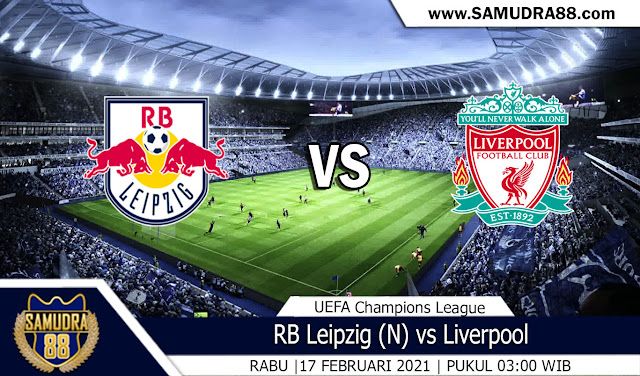 Prediksi Bola Terpercaya RB Leipzig vs Liverpool 17 Februari 2021