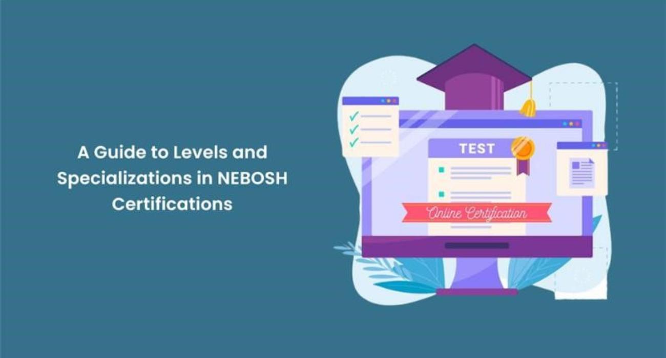 A Guide to Levels and Specialisations in NEBOSH