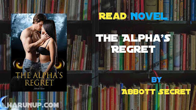 Read Novel The Alpha's Regret by Abbott Secret Full Episode
