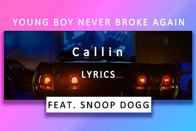 Callin Song Lyrics and Karaoke by Snoop Dogg and Young Boy Never Broke Again