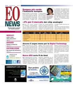 EO News 553 - Maggio 2012 | ISSN 0394-6681 | TRUE PDF | Mensile | Elettronica | Attualità | Professionisti
Prima e unica rivista digitale italiana dedicata al mercato delle tecnologie elettroniche, EO News è uno strumento indispensabile per mantenersi aggiornati sui mercati in sempre più rapida evoluzione. News in tempo reale, analisi di mercato, opinioni dei principali protagonisti rappresentano un valido ausilio per tutti i «decision maker». La stretta collaborazione con le più importanti e autorevoli società di ricerche e di analisi di mercato sia italiane sia straniere e la cooperazione con opinion leader sono le garanzie di attendibilità e qualità dell’informazione.