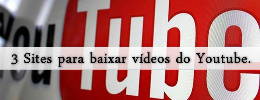 3 Sites para baixar vídeos do youtube