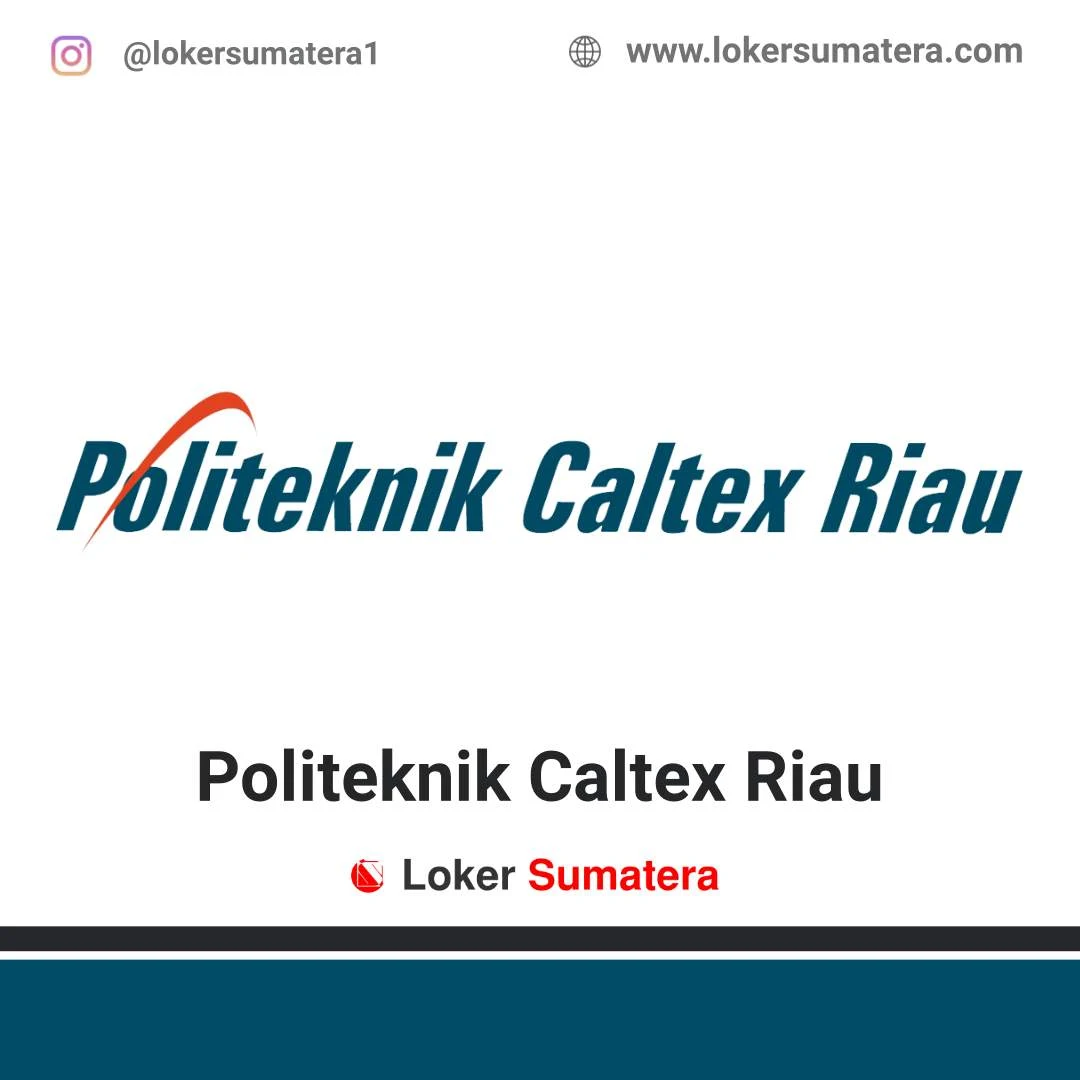 Lowongan Kerja Pekanbaru: Politeknik Caltex Riau Juli 2020