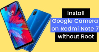 Download dan Install Google Camera di Redmi Note 7 dan Note 7 Pro