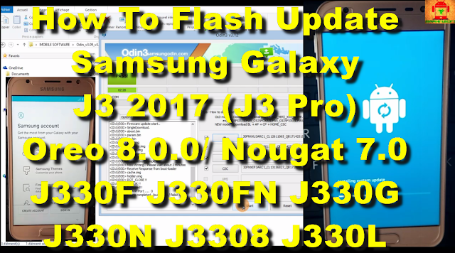 How To Update Samsung Galaxy J3 2017 (J3 Pro) Oreo 8.0.0 Odin J330F J330FN J330G J330N J3308 J330L