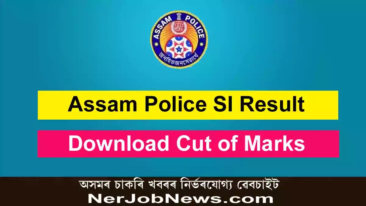 Assam Police SI Result 2022 – Sub Inspector (AB/UB) Merit List & Cutoff