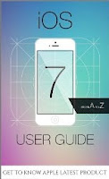 iOS 7 User Guide - From A to Z - Tips, Tricks and all the Hidden Features for iPhone, iPad and iPod touch