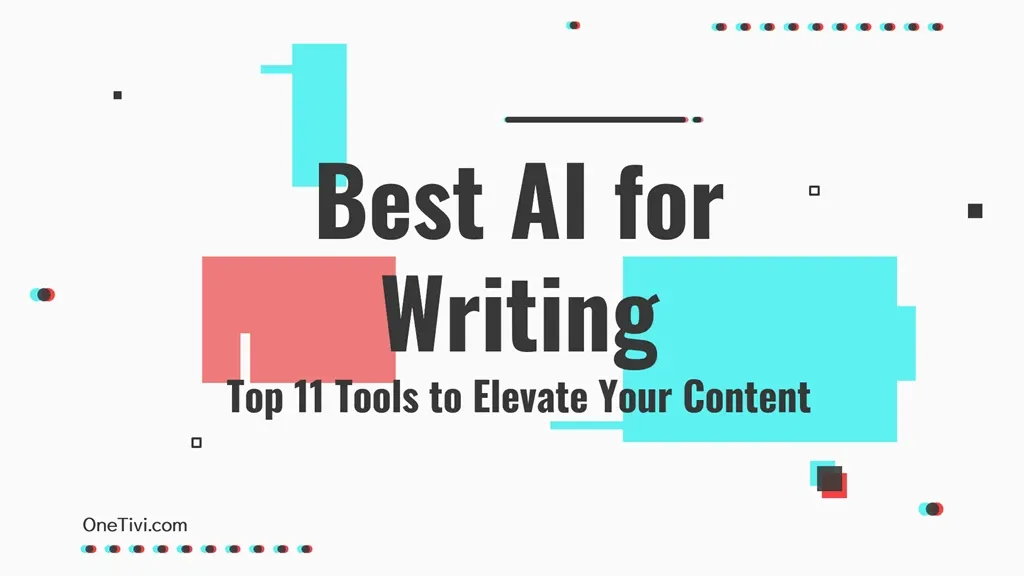 Best AI for Writing Top 11 Tools to Elevate Your Content
