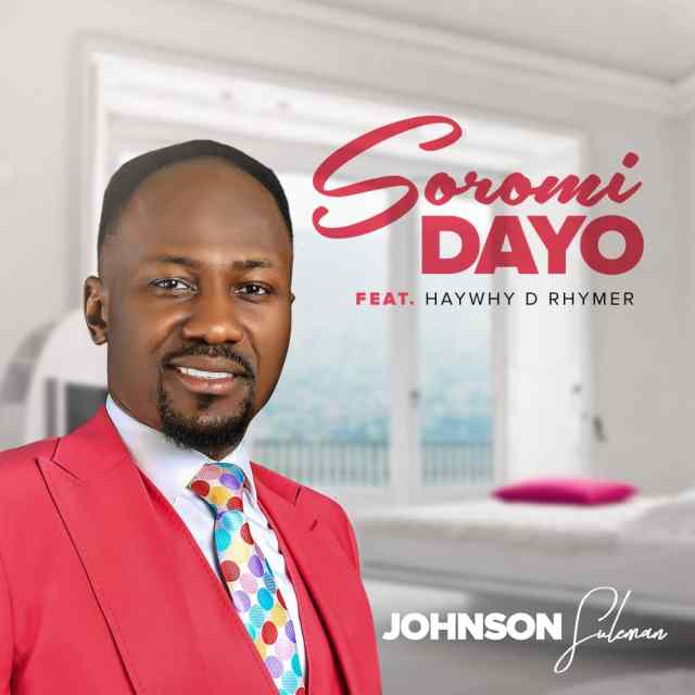  Apostle Johnson Suleman – Soromidayo Ft. Haywhy De Rhymer