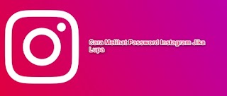 Cara Melihat Password Instagram Jika Lupa