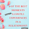 9 of the best moments a couple experiences in a relationship.