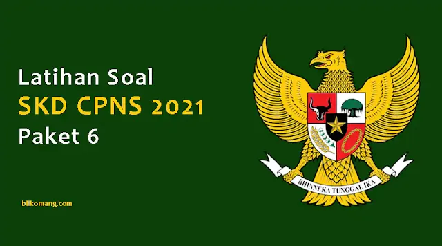 Latihan Soal SKD CPNS 2021 Pdf Paket 6(100 Soal TIU, TWK & TKP)