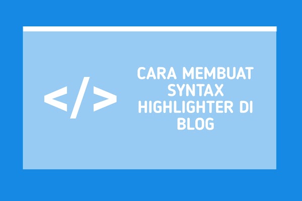 Cara Membuat Syntax Highlighter di Blog