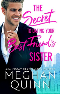 The Secret to Dating Your Best Friend's Sister by Meghan Quinn