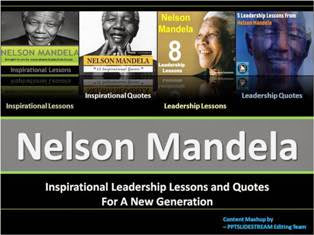 Nelson Mandela Inspirational Leadership Lessons and Quotes ppt download