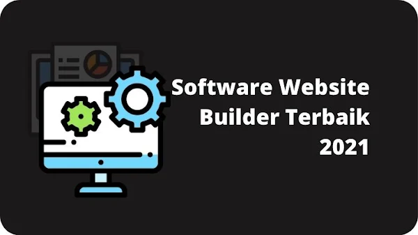 Software Website Builder Terbaik 2021 Wajib Kalian Coba