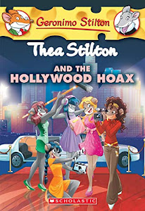 Thea Stilton and the Hollywood Hoax (Thea Stilton #23), 23: A Geronimo Stilton Adventure