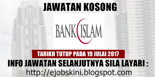 Jawatan Kosong Terkini di Bank Islam - 19 Julai 2017