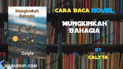 Novel Mungkinkah Bahagia by Calyta Full Episode