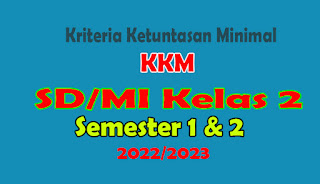 KKM SD Kelas 2 Kurikulum 2013 Revisi 2021. Kriteria paling rendah untuk menyatakan siswa mencapai kentuntasan dinamakan KKM