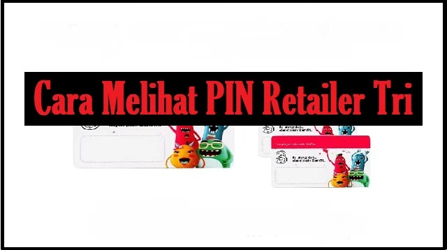 Cara Melihat PIN Retailer Tri