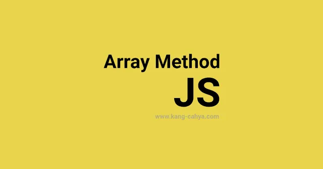 Cara mudah memahami Array Method di Javascript seperti Push Unshift Pop Shift dan lainnya
