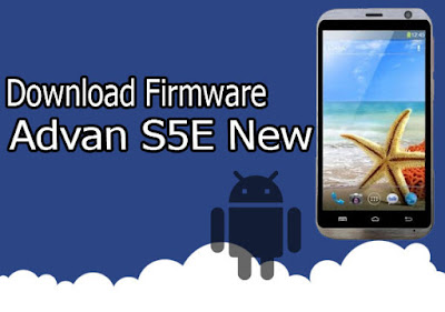  firmware ini bisa anda gunakan untuk melakukan flashing pada smartphone Advan S Download Firmware Advan S5E New